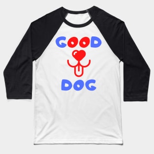 Good Dog Baseball T-Shirt